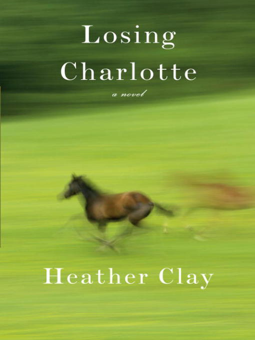 Title details for Losing Charlotte by Heather Clay - Available
